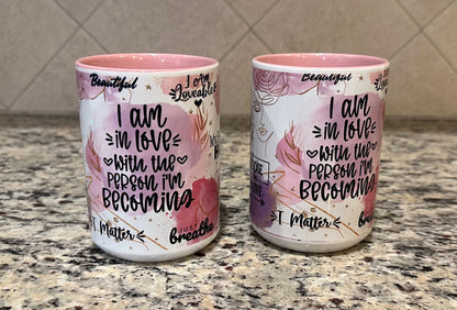 I am in love with the person I'm becoming ceramic 15 oz mug